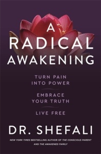A Radical Awakening : Turn Pain into Power, Embrace Your Truth, Live Free