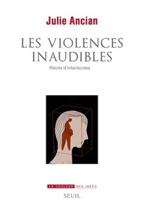 Les Violences inaudibles - Récits d'infanticides