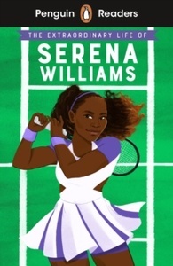 The Extraordinary Life Of Serena Williams: Penguin Readers Level 1