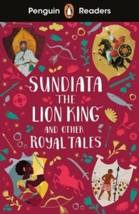 Sundiata the Lion King and Other Royal Tales: Penguin Readers Level 2