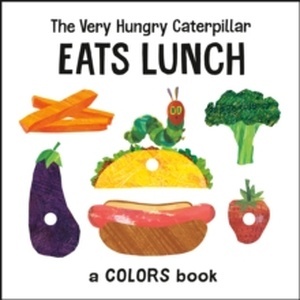 The Very Hungry Caterpillar Eats Lunch : A Colors Book