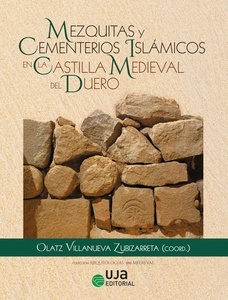 Mezquitas y Cementerios Islámicos en la Castilla Medieval del Duero