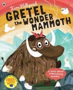 Gretel the Wonder Mammoth : A story about overcoming anxiety