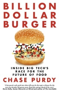 Billion Dollar Burger : Inside Big Tech's Race for the Future of Food