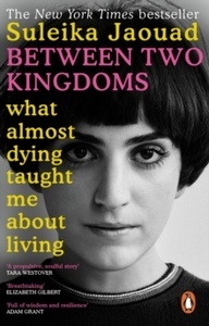 Between Two Kingdoms : What almost dying taught me about living