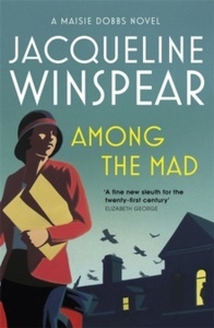 Among the Mad : Maisie Dobbs Mystery 6
