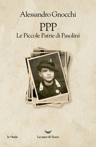 PPP. Le piccole patrie di Pasolini