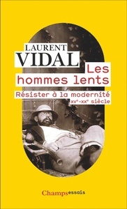 Les hommes lents - Résister à la modernité - XVe-XXe siècle