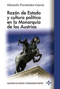 Razón de Estado y cultura política en la monarquía de los Austrias