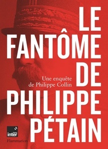 Le Fantôme de Philippe Pétain - Une enquête de Philippe Collin