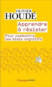 Apprendre à résister - Pour combattre les biais cognitifs