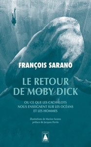 Le retour de Moby Dick - Ou ce que les cachalots nous enseignent sur les océans et les hommes