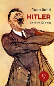 Hitler. Verités et legendes