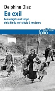 En exil - Les réfugiés en Europe, de la fin du XVIIIe siècle à nos jours