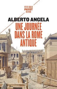 Une journée dans la Rome antique - Sur les pas d'un Romain, dans la capitale du plus puissant des empires