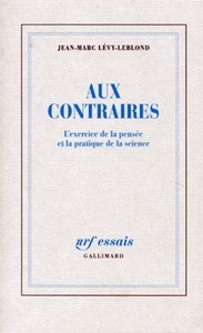 AUX CONTRAIRES. L'exercice de la pensée et la pratique de la science