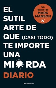 El sutil arte de que (casi todo) te importe una mierda