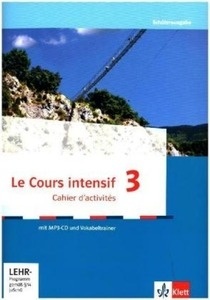 Le Cours intensif 3, Ausgabe 2016. Cahier d'activités mit MP3-CD und Übungssoftware