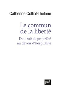 Le commun de la liberté - Du droit de propriété au devoir d'hospitalité