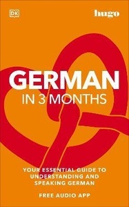 German in 3 Months with Free Audio App : Your Essential Guide to Understanding and Speaking German