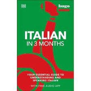 Italian in 3 Months with Free Audio App : Your Essential Guide to Understanding and Speaking Italian