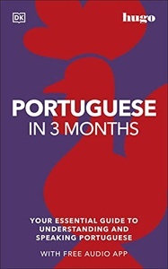 Portuguese in 3 Months with Free Audio App : Your Essential Guide to Understanding and Speaking Portuguese