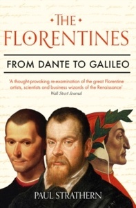 The Florentines : From Dante to Galileo