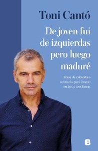 De joven fui de izquierdas pero luego maduré