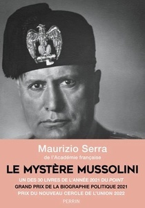 Le mystère Mussolini - L'homme. Ses défis. Sa faillite