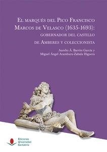 El marqués del Pico Francisco Marcos de Velasco (1635-1693): gobernador del castillo de Amberes y coleccionista