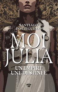 Moi, Julia - Un empire, une destinée