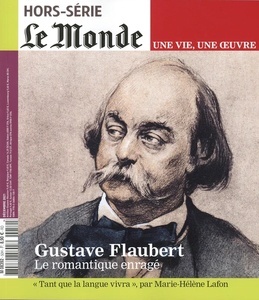 Le Monde Hors-série, décembre. Gustave Flaubert - Le romantique enragé