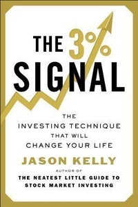 The 3% Signal : The Investing Technique That Will Change Your Life