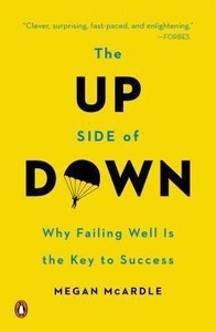 The Up Side of Down : Why Failing Well Is the Key to Success