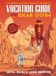 Vacation Guide to the Solar System : Science for the Savvy Space Traveler!