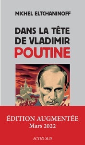 Dans la tête de Vladimir Poutine. Edition Augmentée