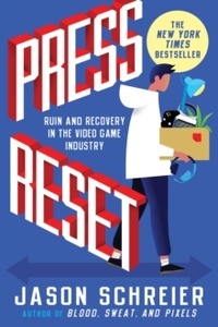 Press Reset : Ruin and Recovery in the Video Game Industry