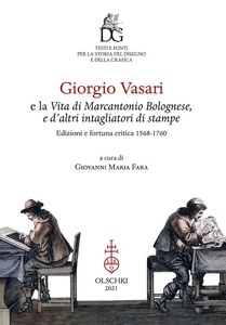 Giorgio Vasari e la vita di Marcantonio Bolognese, e d'altri intagliatori di stampe. Edizioni e fortuna critica: