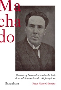 El nombre y la obra de Antonio Machado dentro de las coordenadas del franquismo