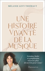 Une histoire vivante de la musique - Du psaume à Pierre Boulez