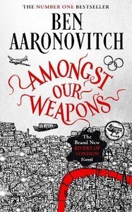 Amongst Our Weapons : The Brand New Rivers Of London Novel