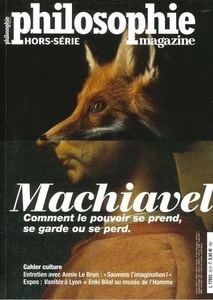 Philosophie Magazine Hors-série N  52. Machiavel, comment le pouvoir se prend, se garde ou se perd