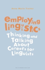 Employing Linguistics : Thinking and Talking About Careers for Linguists