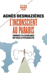 L'Inconscient au paradis - Comment les catholiques ont reçu la psychanalyse