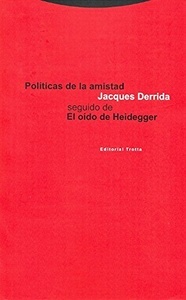 Políticas de la amistad seguido de El oído de Heidegger