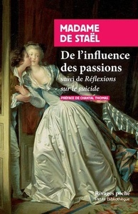 De l'influence des passions - Suivi de Réflexions sur le suicide