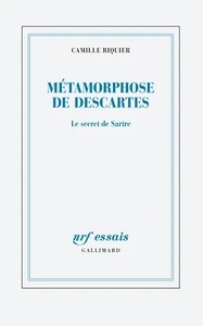Métamorphoses de Descartes - Le secret de Sartre