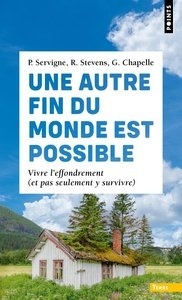 Une autre fin du monde est possible. Vivre l'effondrement (et pas seulement y survivre)