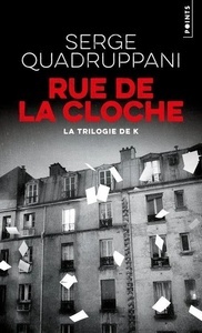 Rue de la Cloche. La trilogie de K ((Réédition))
