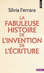 La Fabuleuse Histoire de l invention de l écriture